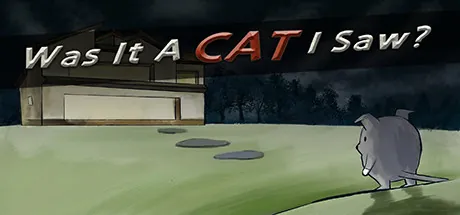Was it a cat I saw