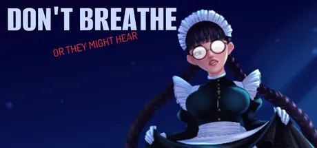 Dont Breathe or They Might Hear